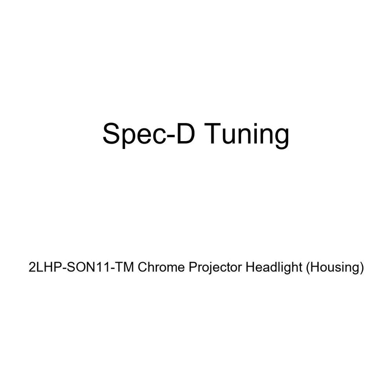 2LHP-SON11-TM Spec-D Tuning Chrome Projector Headlight (Housing)