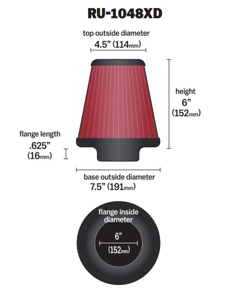 High-Flow K&N Original Lifetime Universal Clamp-On Air Filter: Performance, Premium, Washable: Flange Diameter: 6.0 In, Filter Height: 6 In, Flange Length: 0.625 In, Type: Round Tapered, RU-1048XD