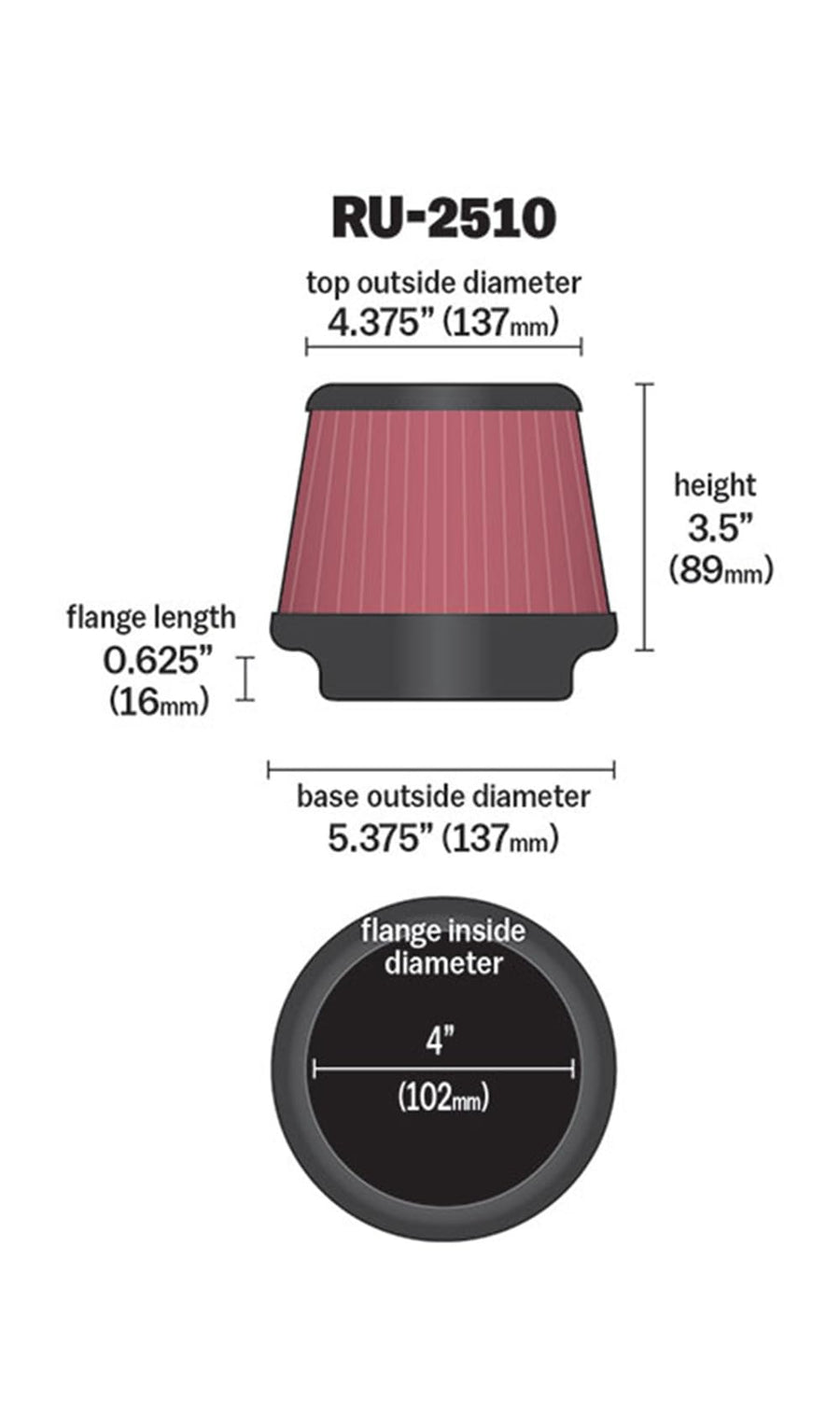 High-Flow K&N Original Lifetime Universal Clamp-On Air Filter: High Performance, Premium, Washable: Flange Diameter: 4 In, Filter Height: 3.5 In, Flange Length: 0.625 In, Shape: Round Tapered, RU-2510