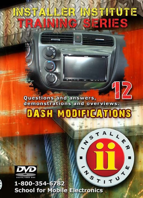 Installer Institute 12 Training DVD - Dash Modifications - 46 Min (INS-VIDEO12-N)