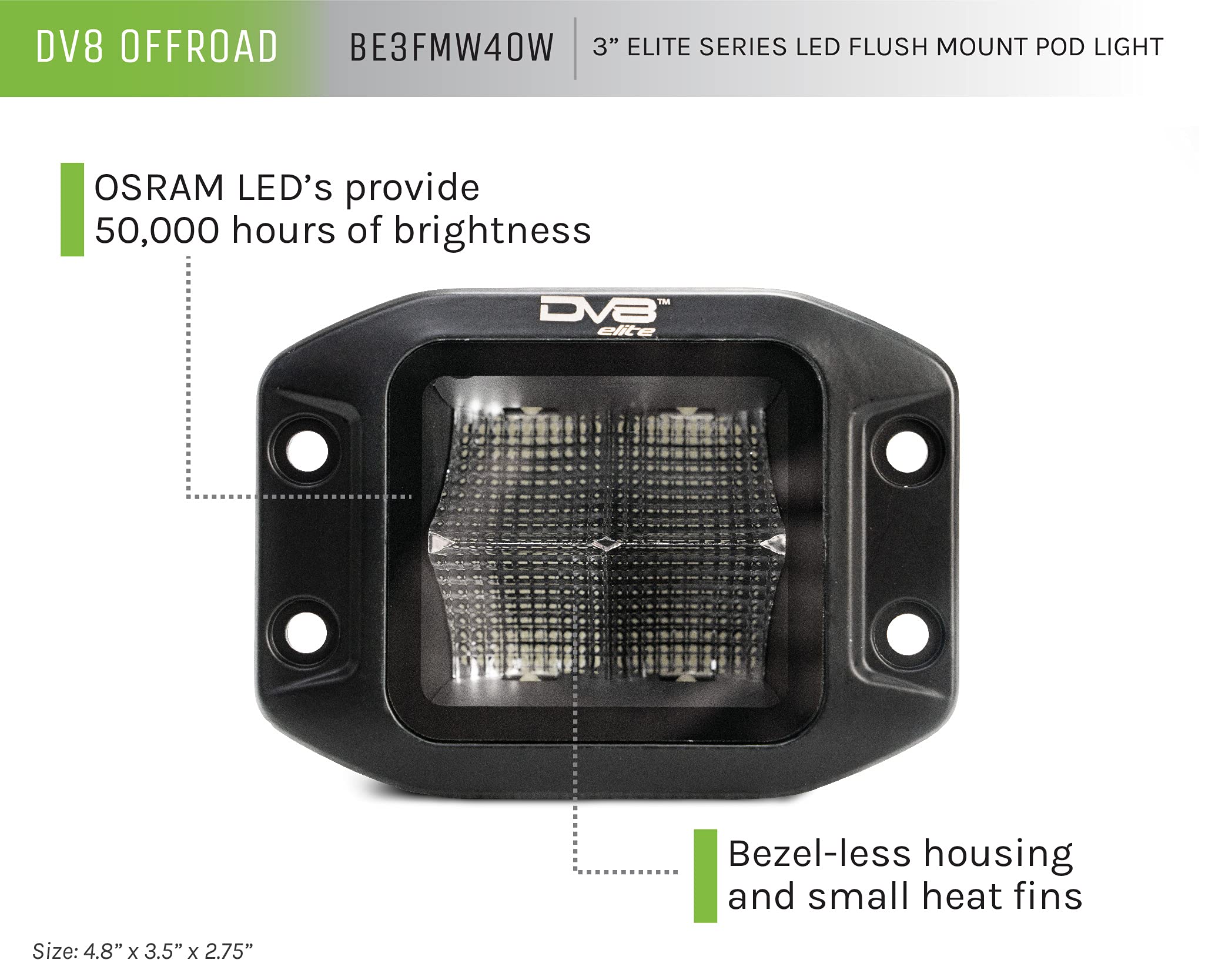 3" DV8 Offroad Elite Series Flush Mount Light Pod | 4,800 Lumen from OSRAM LED's | Bezel-Less Housing w/Heat Fins | IP 68 Rated UV Resistant Lens | Flood Pattern