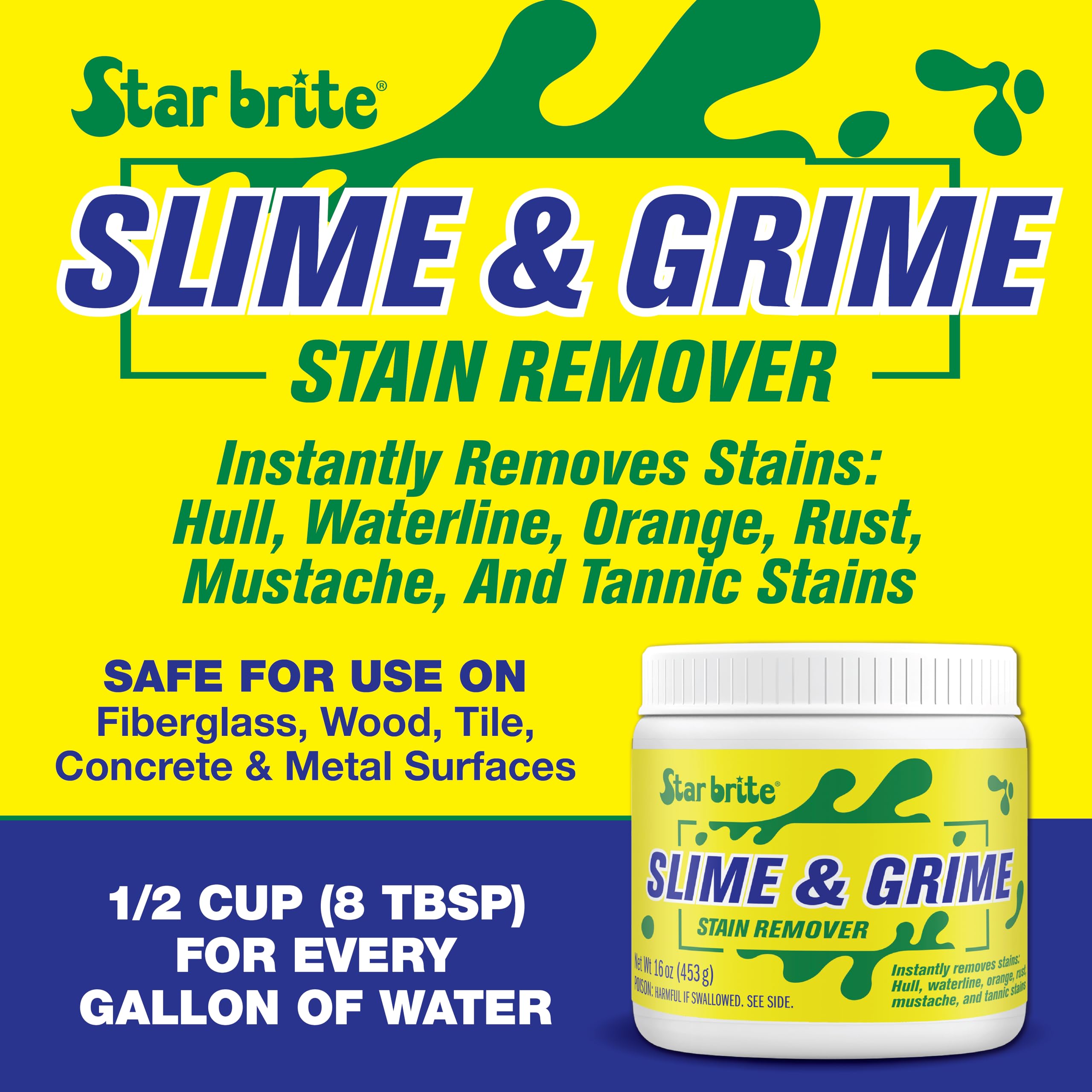 Slime & Grime Stain Remover STAR BRITE - Concentrate Makes 5 Gallons - Remove Tarnish, Rust & Tough Slimy Grimy Stains on Fiberglass, Metal, Wood, Cement, Tile, Decks & More - 16 OZ (094816)