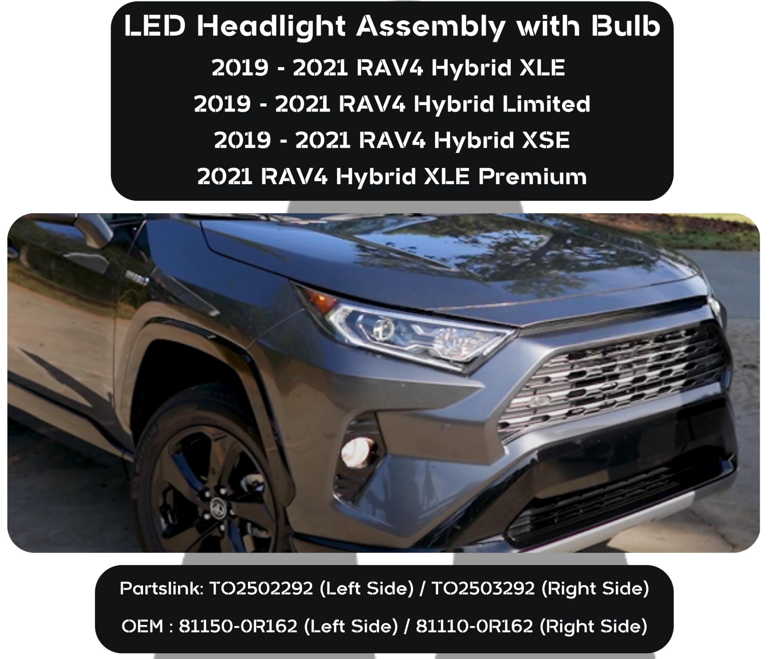 LED Headlight Replacement For 2019/2021 Toyota RAV4 Hybrid XLE/XLE Premium/Limited/XSE Sport Utility with Bulb, CAPA Certified, Right/Passenger Side, Partslink TO2503292/ OEM 81110-0R162