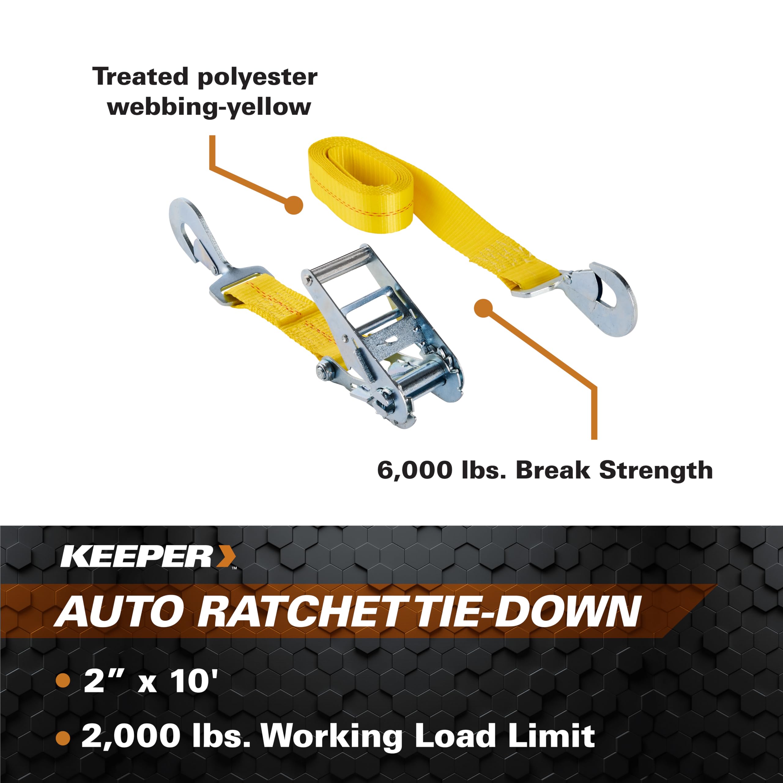 Keeper PROD Hampton Keeper – 2” x 10' Auto Ratchet Tie-Down with Snap Hooks - 2,000 lbs. Working Load Limit and 6,000 lbs. Break Strength